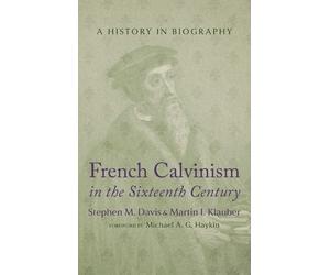 Stephen M Davis Martin I French Calvinism in the Sixteenth (Copertina rigida)