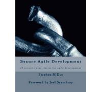 Stephen M Dye Secure Agile Development (Tascabile)