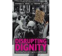 Stephen M. Engel Timothy S. Lyle Disrupting Dignity (Tascabile) LGBTQ Politics