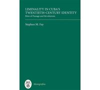 Stephen M. Fay Liminality in Cuba's Twentieth-Century Identit (Copertina rigida)