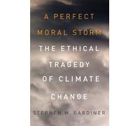 Stephen M. Gardiner A Perfect Moral Storm (Copertina rigida)