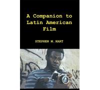 Stephen M Hart A Companion to Latin American Film (Tascabile) Monografías A