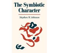 The Symbiotic Character by Johnson, Stephen M.