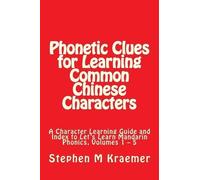 Stephen M Kraem Phonetic Clues for Learning Common Chinese Characte (Tascabile)