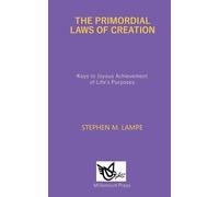 Stephen M Lampe The Primordial Laws of Creation (Tascabile)