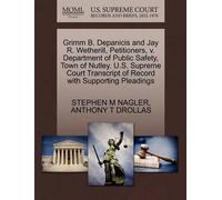 Stephen M Nagle Grimm B. Depanicis and Jay R. Wetherill, Petitioners (Tascabile)