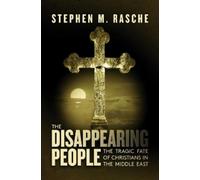 Stephen M. Rasche The Disappearing People (Copertina rigida)