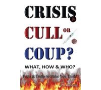 Stephen Manning CRISIS, CULL or COUP? WHAT, HOW and WHO? Facts and T (Tascabile)