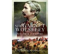 Stephen Manning Sir Garnet Wolseley (Copertina rigida)