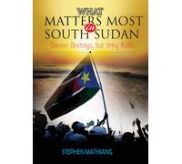 Stephen Mathiang What Matters Most in South Sudan (Tascabile)
