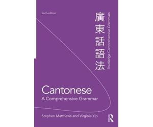 Stephen Matthews Virginia Yip Cantonese: A Comprehensive Grammar (Tascabile)
