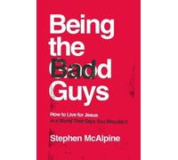 Stephen McAlpine Being the Bad Guys (Tascabile)