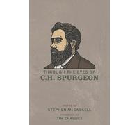 Stephen McCaskell Tim Challies Through the Eyes of C.H. Spurgeon (Tascabile)