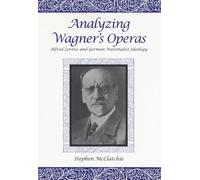 Stephen McClatchie Analyzing Wagner's Operas (Copertina rigida)