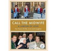 Stephen McGann Call the Midwife: A Labour of Love (Copertina rigida)