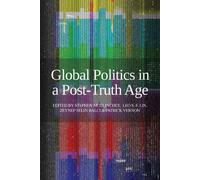 Stephen McGlinchey Global Politics in a Post-Truth Age (Tascabile)
