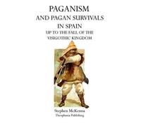Stephen McKenna Paganism and Pagan Survivals in Spain (Tascabile)