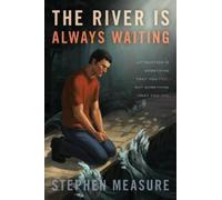 Stephen Measure The River Is Always Waiting (Tascabile)