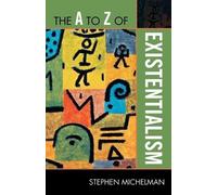 Stephen Michelman The A to Z of Existentialism (Tascabile) A to Z Guide Series