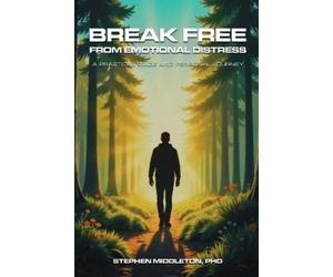 Stephen Middleton Break Free From Emotional Distress (Tascabile)