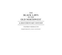 Stephen Middleton The Black Laws in the Old Northwest (Copertina rigida)