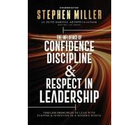 Stephen Miller The Influence of Confidence, Discipline & Respect in (Tascabile)