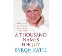 Stephen Mitchell Byron Katie A Thousand Names For Joy (Tascabile)