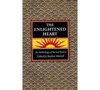 The Enlightened Heart: An Anthology of Sacred Poetry by Mitchell, Stephen