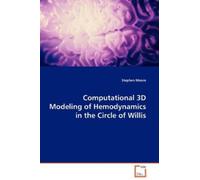 Stephen Moore Computational 3D Modeling of Hemodynamics in the Circl (Tascabile)