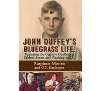 Stephen Moore G T Keplinger John Duffey's Bluegrass Life (Copertina rigida)