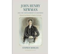 Stephen Morgan John Henry Newman and the Development of Doctrine (Tascabile)
