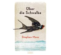 Stephen Moss Marion Herbert Annika Klapper Über die Schwalbe (Copertina rigida)