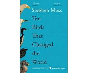 Stephen Moss Ten Birds That Changed the World (Tascabile)