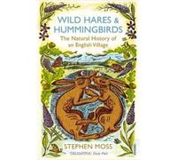 Stephen Moss Wild Hares and Hummingbirds (Tascabile)