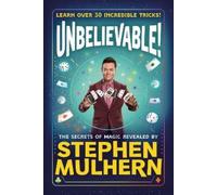 Stephen Mulhern UNBELIEVABLE The Secrets Of Magic Revealed b (Copertina rigida)