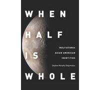 Stephen Murphy-Shigematsu When Half Is Whole (Copertina rigida) Asian America