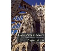Stephen Murray Notre-Dame of Amiens (Copertina rigida) Columbiana
