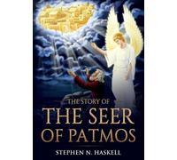 The Story of the Seer of Patmos by Stephen N. Haskell