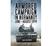 Stephen Napier The Armored Campaign in Normandy (Copertina rigida)
