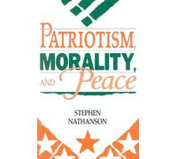 Stephen Nathanson Patriotism, Morality, and Peace (Tascabile)