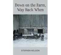 Stephen Nelson Down on the Farm, Way Back When (Copertina rigida)