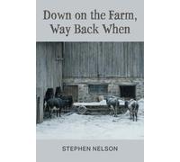 Stephen Nelson Down on the Farm, Way Back When (Tascabile)