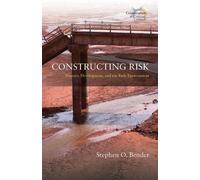 Stephen O. Bender Constructing Risk (Tascabile) Catastrophes in Context