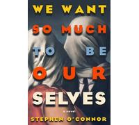 Stephen O'Connor We Want So Much to Be Ourselves (Tascabile)