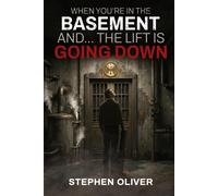 Stephen Oliver When you’re in the basement and… the lift is going do (Tascabile)