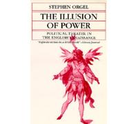 Stephen Orgel The Illusion of Power (Tascabile)
