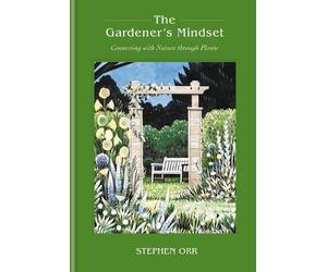 Stephen Orr The Gardener's Mindset: A Ga (Copertina rigida) (PRESALE 05/05/2026)