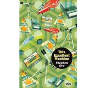 Stephen Orr This Excellent Machine (Tascabile)