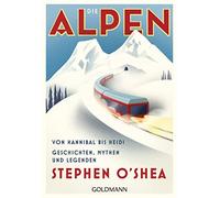 Stephen O'Shea R Die Alpen: Von Hannibal bis Heidi - Geschichten, M (Tascabile)