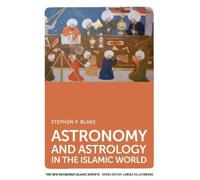 Stephen P. Blake Astronomy and Astrology in the Islamic World (Tascabile)